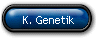 K. Genetik