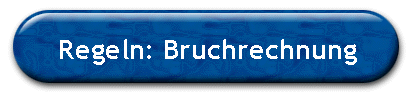 Regeln: Bruchrechnung